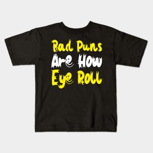 Bad Puns Are How Eye Roll Kids T-Shirt